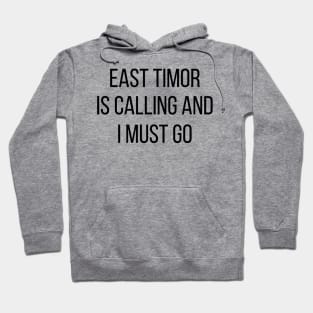 East Timor is calling and I must go Hoodie